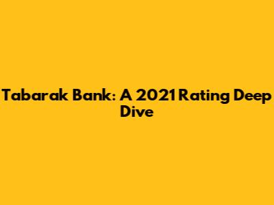 Tabarak Bank: A 2021 Rating Deep Dive