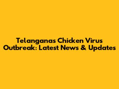 Telangana's Chicken Virus Outbreak: Latest News & Updates