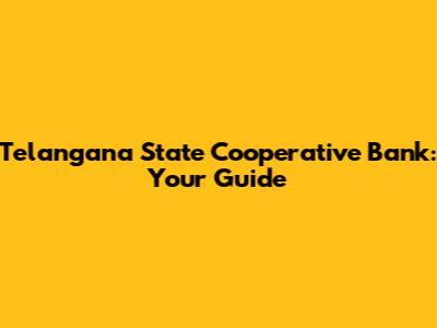 Telangana State Cooperative Bank: Your Guide