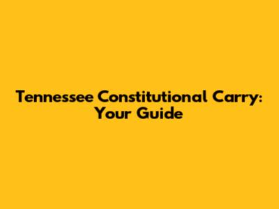 Tennessee Constitutional Carry: Your Guide