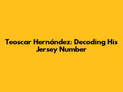 Teoscar Hernández: Decoding His Jersey Number