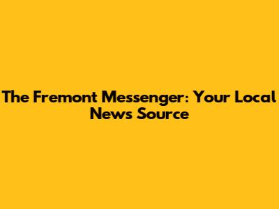The Fremont Messenger: Your Local News Source