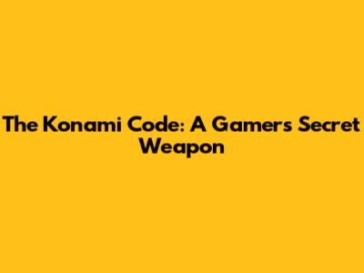 The Konami Code: A Gamer's Secret Weapon
