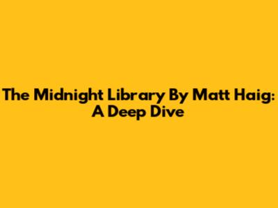The Midnight Library By Matt Haig: A Deep Dive