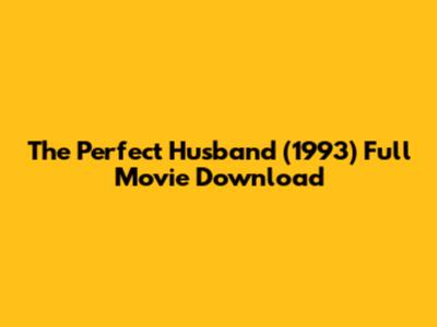 The Perfect Husband (1993) Full Movie Download