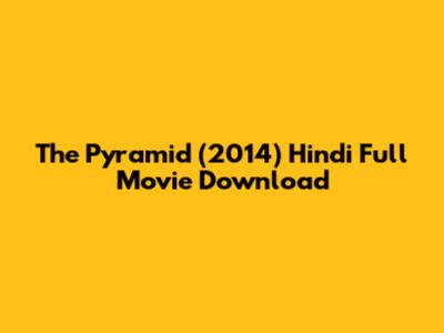 The Pyramid (2014) Hindi Full Movie Download