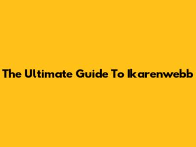 The Ultimate Guide To Ikarenwebb