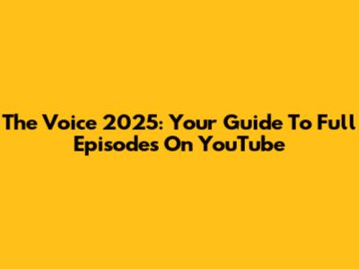 The Voice 2025: Your Guide To Full Episodes On YouTube