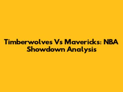 Timberwolves Vs Mavericks: NBA Showdown Analysis