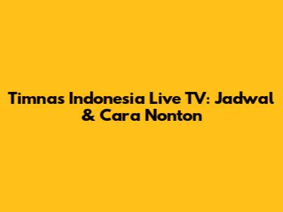 Timnas Indonesia Live TV: Jadwal & Cara Nonton
