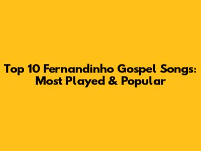 Top 10 Fernandinho Gospel Songs: Most Played & Popular