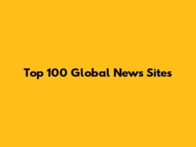 Top 100 Global News Sites