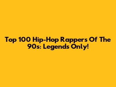 Top 100 Hip-Hop Rappers Of The 90s: Legends Only!