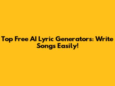 Top Free AI Lyric Generators: Write Songs Easily!