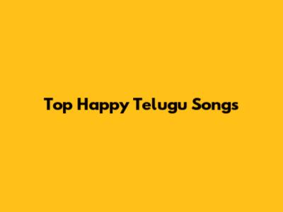 Top Happy Telugu Songs