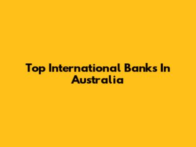 Top International Banks In Australia