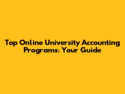 Top Online University Accounting Programs: Your Guide