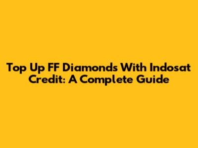 Top Up FF Diamonds With Indosat Credit: A Complete Guide