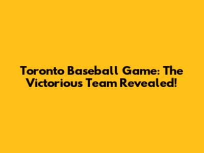 Toronto Baseball Game: The Victorious Team Revealed!