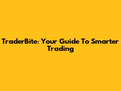 TraderBite: Your Guide To Smarter Trading