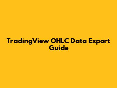 TradingView OHLC Data Export Guide