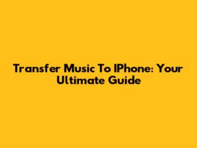 Transfer Music To IPhone: Your Ultimate Guide