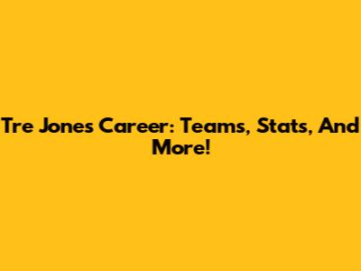 Tre Jones' Career: Teams, Stats, And More!