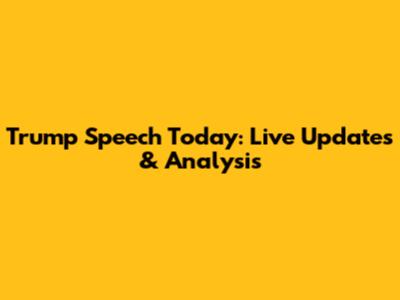 Trump Speech Today: Live Updates & Analysis