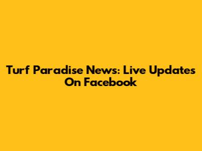 Turf Paradise News: Live Updates On Facebook