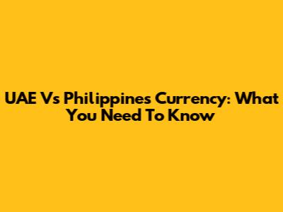 UAE Vs Philippines Currency: What You Need To Know