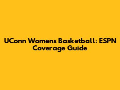 UConn Women's Basketball: ESPN Coverage Guide