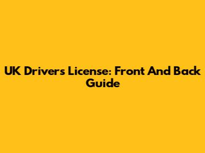 UK Driver's License: Front And Back Guide