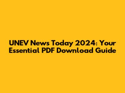 UNEV News Today 2024: Your Essential PDF Download Guide