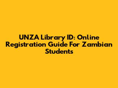 UNZA Library ID: Online Registration Guide For Zambian Students