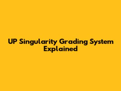 UP Singularity Grading System Explained