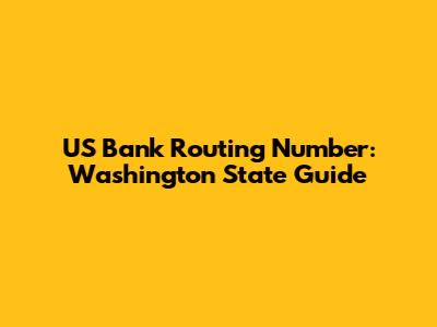 US Bank Routing Number: Washington State Guide