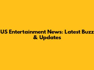 US Entertainment News: Latest Buzz & Updates