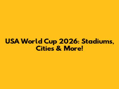 USA World Cup 2026: Stadiums, Cities & More!
