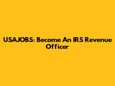 USAJOBS: Become An IRS Revenue Officer