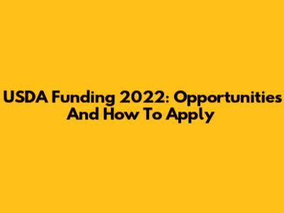 USDA Funding 2022: Opportunities And How To Apply