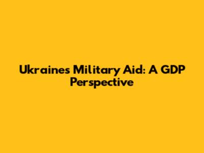 Ukraine's Military Aid: A GDP Perspective