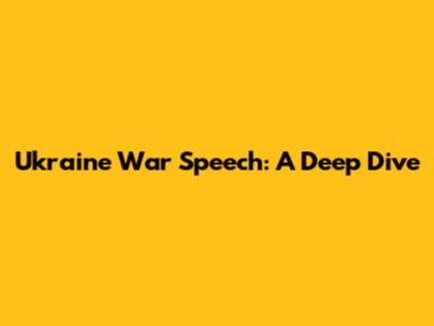 Ukraine War Speech: A Deep Dive
