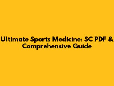 Ultimate Sports Medicine: SC PDF & Comprehensive Guide