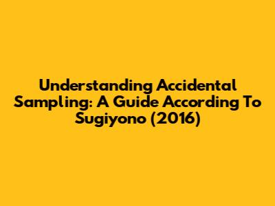 Understanding Accidental Sampling: A Guide According To Sugiyono (2016)