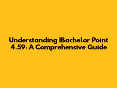 Understanding IBachelor Point 4.59: A Comprehensive Guide
