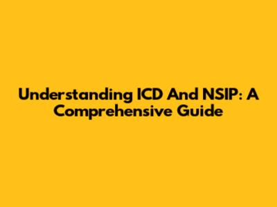 Understanding ICD And NSIP: A Comprehensive Guide