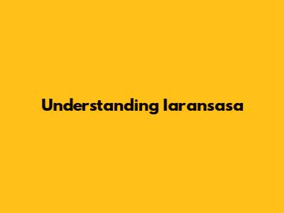 Understanding Iaransasa