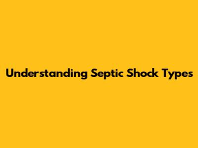 Understanding Septic Shock Types