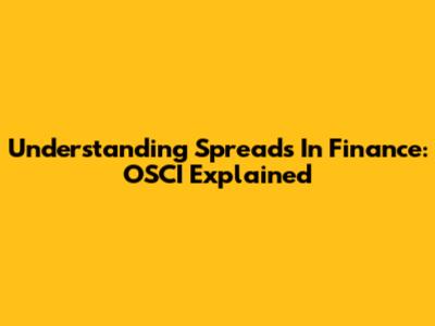 Understanding Spreads In Finance: OSCI Explained