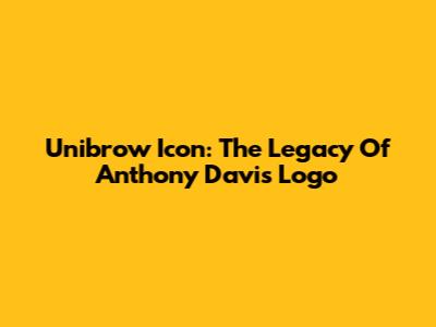 Unibrow Icon: The Legacy Of Anthony Davis' Logo